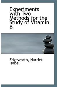 Experiments with Two Methods for the Study of Vitamin B