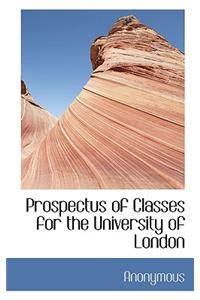 Prospectus of Classes for the University of London