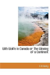 With Wolfe in Canada or the Winning of a Continent