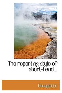 The Reporting Style of Short-Hand ..