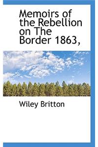 Memoirs of the Rebellion on the Border 1863,