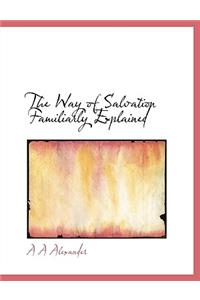 The Way of Salvation Familiarly Explained