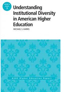 Understanding Institutional Diversity in American Higher Education