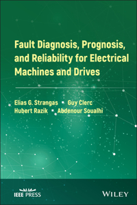 Fault Diagnosis, Prognosis, and Reliability for Electrical Machines and Drives