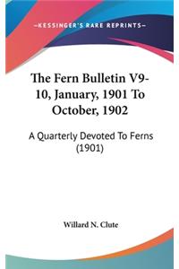 The Fern Bulletin V9-10, January, 1901 To October, 1902