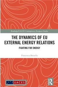 The Dynamics of EU External Energy Relations