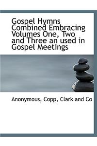 Gospel Hymns Combined Embracing Volumes One, Two and Three an Used in Gospel Meetings