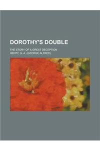 Dorothy's Double; The Story of a Great Deception
