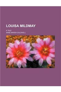 Louisa Mildmay; A Tale