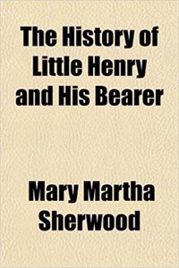 The History of Little Henry and His Bearer
