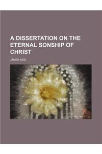 A Dissertation on the Eternal Sonship of Christ