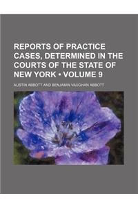 Reports of Practice Cases, Determined in the Courts of the State of New York (Volume 9)