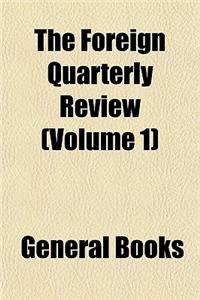 The Foreign Quarterly Review (Volume 1)