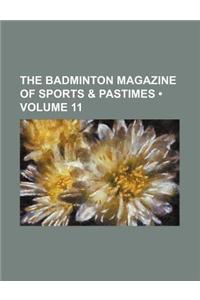 The Badminton Magazine of Sports & Pastimes (Volume 11)