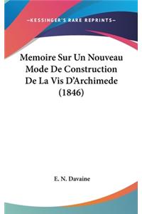 Memoire Sur Un Nouveau Mode de Construction de La VIS D'Archimede (1846)