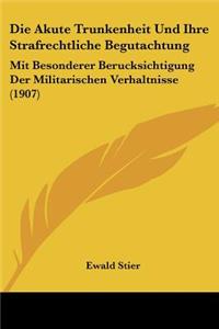 Akute Trunkenheit Und Ihre Strafrechtliche Begutachtung