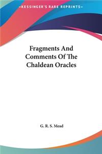 Fragments And Comments Of The Chaldean Oracles