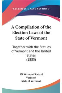 A Compilation of the Election Laws of the State of Vermont
