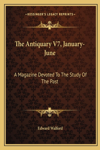 The Antiquary V7, January-June