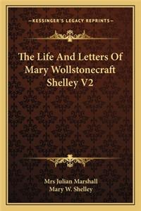 Life And Letters Of Mary Wollstonecraft Shelley V2