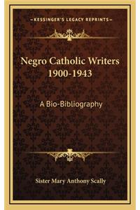 Negro Catholic Writers 1900-1943