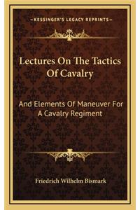 Lectures on the Tactics of Cavalry