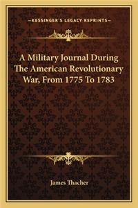 Military Journal During the American Revolutionary War, Fra Military Journal During the American Revolutionary War, from 1775 to 1783 Om 1775 to 1783