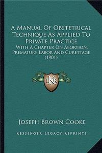 A Manual of Obstetrical Technique as Applied to Private Practice