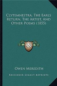 Clytemnestra, the Earls Return, the Artist, and Other Poems (1855)