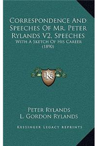 Correspondence and Speeches of Mr. Peter Rylands V2, Speeches
