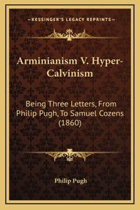 Arminianism V. Hyper-Calvinism
