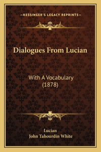 Dialogues From Lucian: With A Vocabulary (1878)