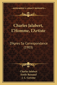 Charles Jalabert, L'Homme, L'Artiste