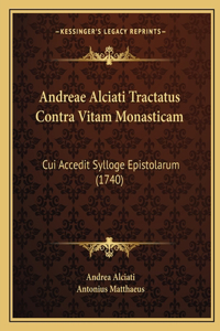 Andreae Alciati Tractatus Contra Vitam Monasticam