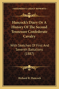 Hancock's Diary Or A History Of The Second Tennessee Confederate Cavalry