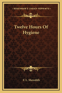 Twelve Hours Of Hygiene