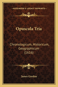Opuscula Tria