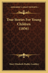 True Stories For Young Children (1856)