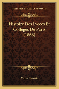 Histoire Des Lycees Et Colleges De Paris (1866)