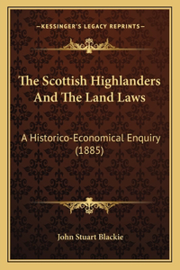 Scottish Highlanders And The Land Laws