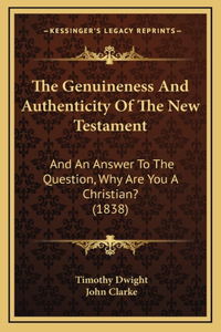 The Genuineness And Authenticity Of The New Testament