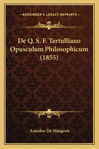 De Q. S. F. Tertulliano Opusculum Philosophicum (1855)