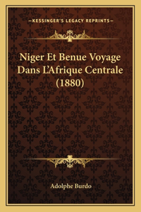 Niger Et Benue Voyage Dans L'Afrique Centrale (1880)