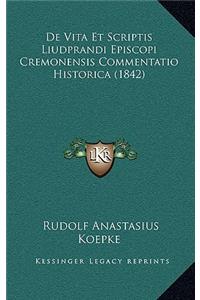 De Vita Et Scriptis Liudprandi Episcopi Cremonensis Commentatio Historica (1842)