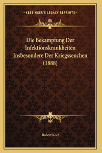 Die Bekampfung Der Infektionskrankheiten Insbesondere Der Kriegsseuchen (1888)