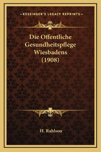 Die Offentliche Gesundheitspflege Wiesbadens (1908)