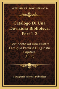 Catalogo Di Una Doviziosa Biblioteca, Part 1-2