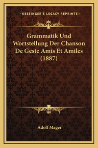 Grammatik Und Wortstellung Der Chanson De Geste Amis Et Amiles (1887)