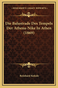 Die Balustrade Des Tempels Der Athena-Nike In Athen (1869)