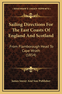 Sailing Directions For The East Coasts Of England And Scotland